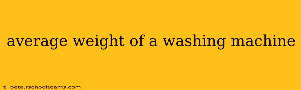 average weight of a washing machine