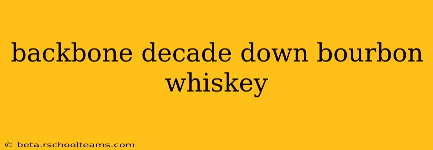 backbone decade down bourbon whiskey