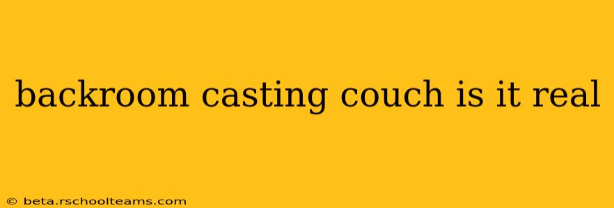 backroom casting couch is it real
