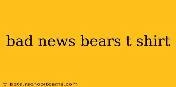 bad news bears t shirt