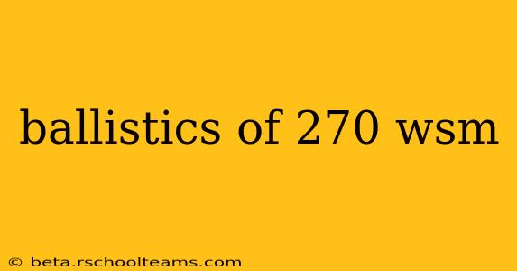 ballistics of 270 wsm
