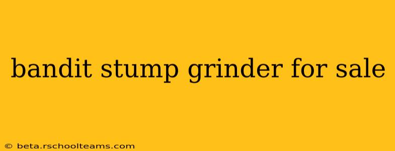 bandit stump grinder for sale