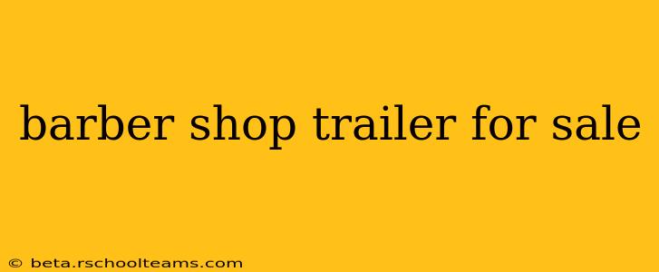 barber shop trailer for sale