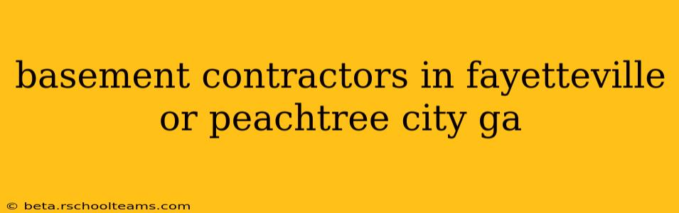 basement contractors in fayetteville or peachtree city ga