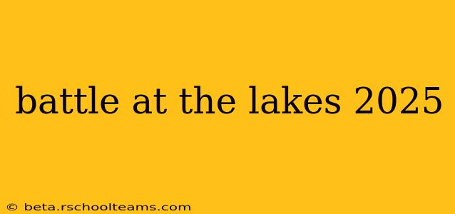 battle at the lakes 2025