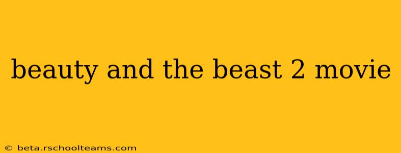 beauty and the beast 2 movie
