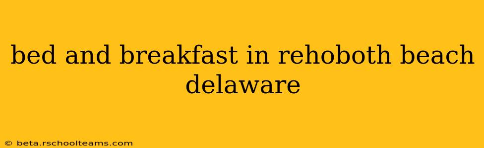 bed and breakfast in rehoboth beach delaware
