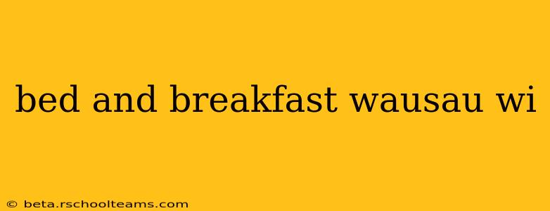 bed and breakfast wausau wi