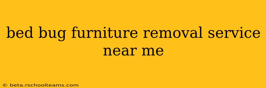 bed bug furniture removal service near me