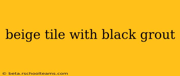beige tile with black grout