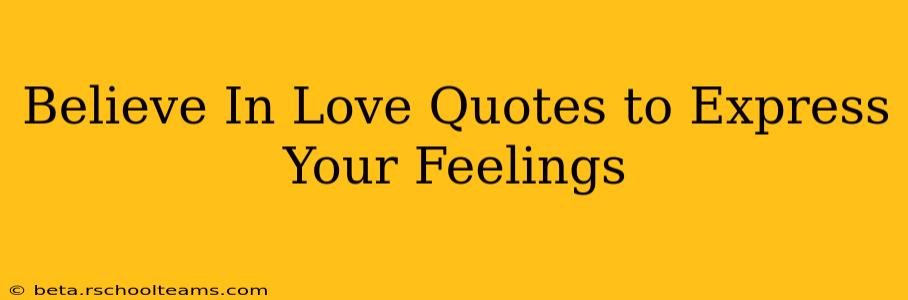 Believe In Love Quotes to Express Your Feelings