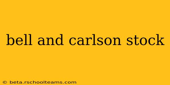 bell and carlson stock