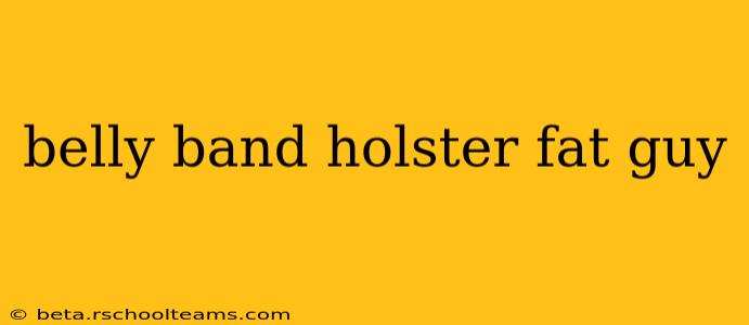belly band holster fat guy