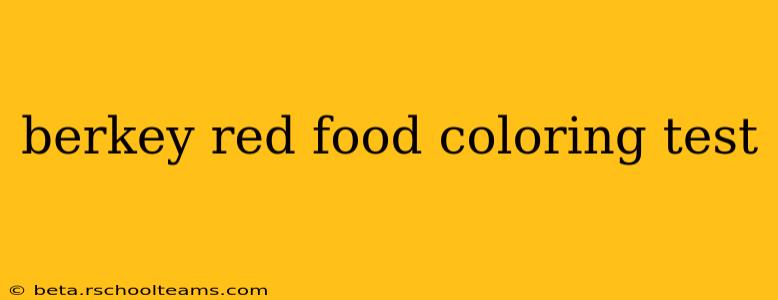 berkey red food coloring test