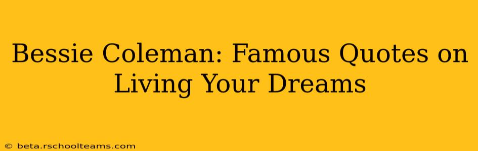 Bessie Coleman: Famous Quotes on Living Your Dreams