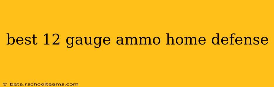 best 12 gauge ammo home defense