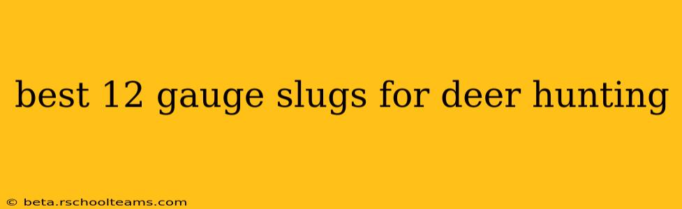 best 12 gauge slugs for deer hunting