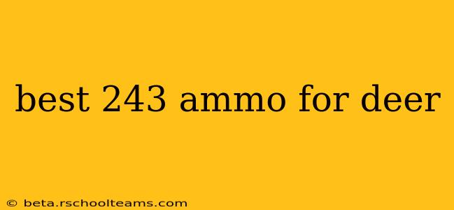 best 243 ammo for deer