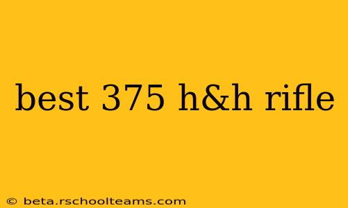 best 375 h&h rifle