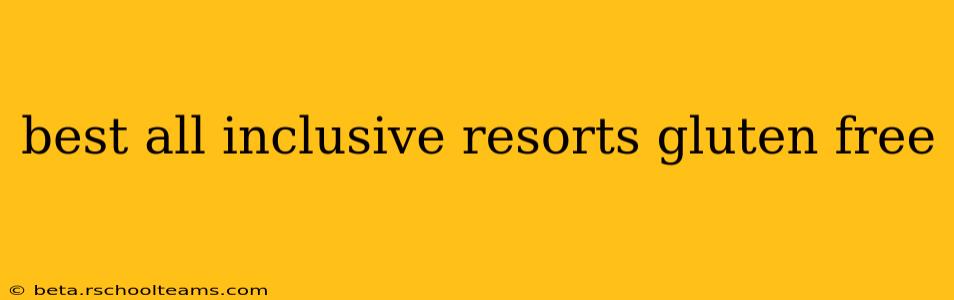 best all inclusive resorts gluten free