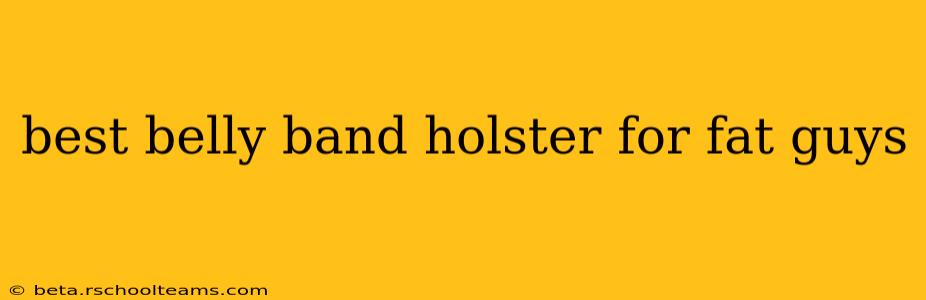 best belly band holster for fat guys