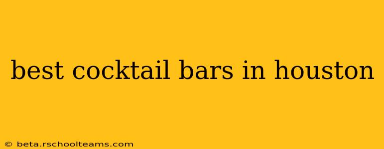 best cocktail bars in houston