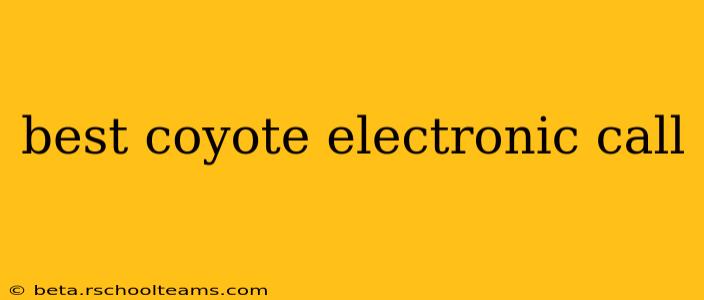 best coyote electronic call