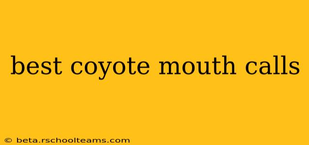 best coyote mouth calls