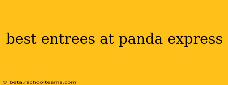 best entrees at panda express