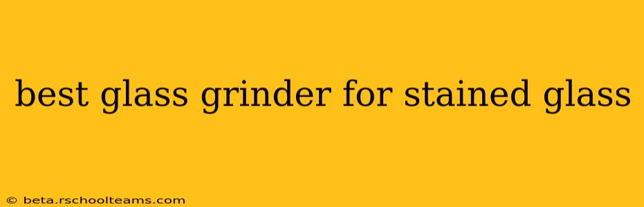 best glass grinder for stained glass