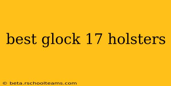 best glock 17 holsters