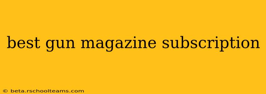 best gun magazine subscription