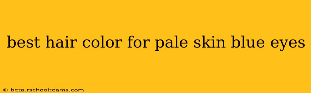 best hair color for pale skin blue eyes