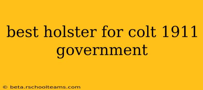 best holster for colt 1911 government