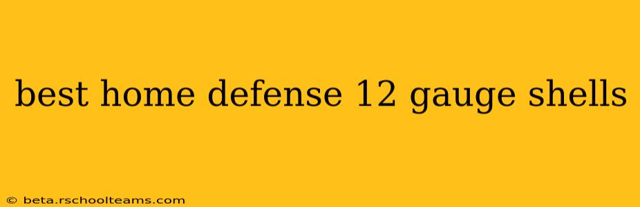 best home defense 12 gauge shells