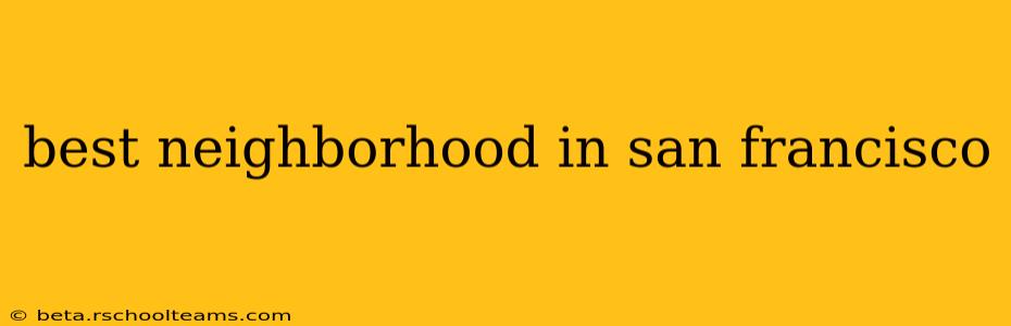 best neighborhood in san francisco