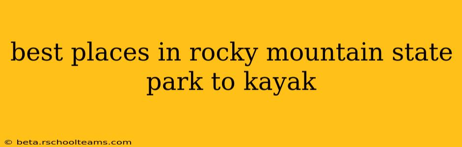 best places in rocky mountain state park to kayak