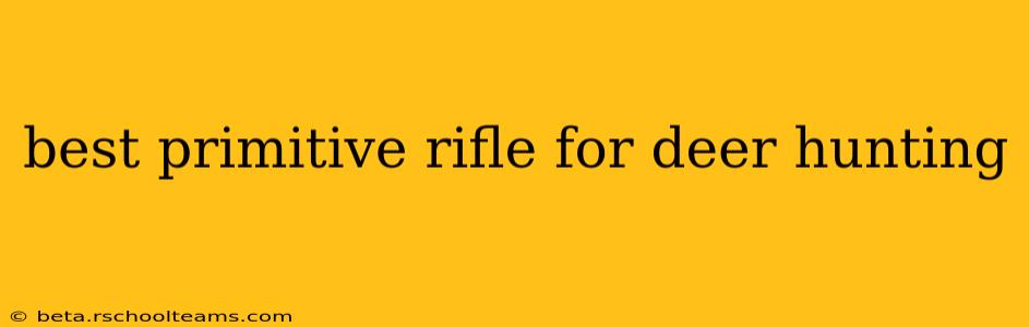 best primitive rifle for deer hunting
