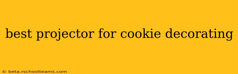 best projector for cookie decorating