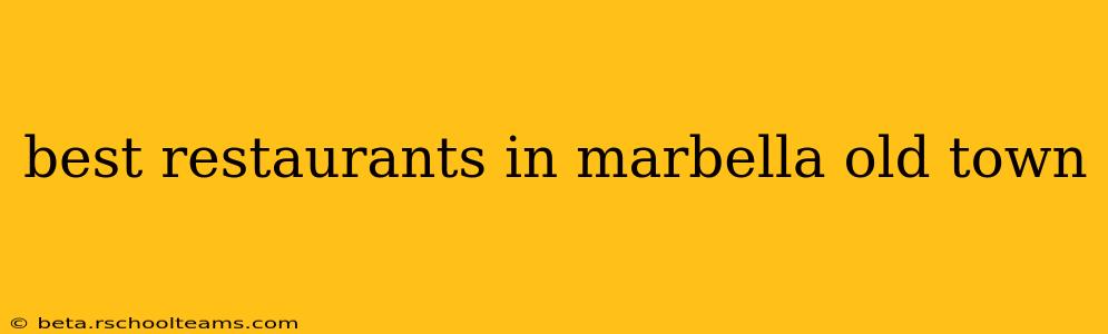 best restaurants in marbella old town