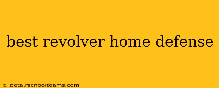 best revolver home defense