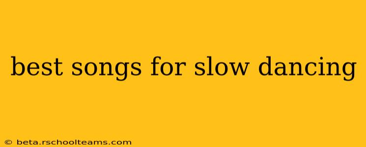 best songs for slow dancing