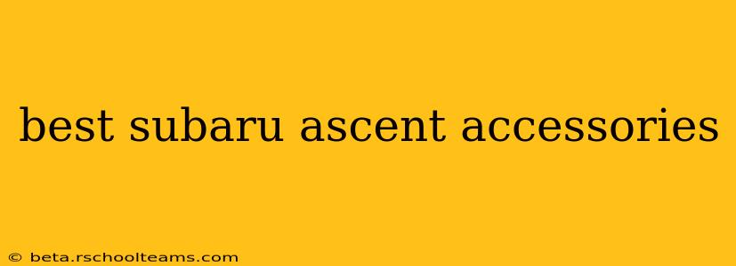 best subaru ascent accessories