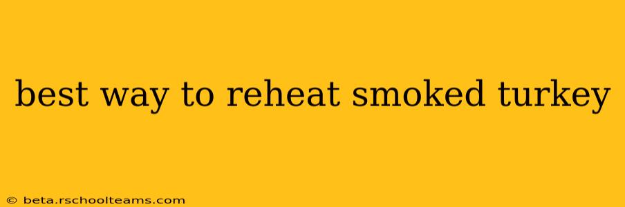 best way to reheat smoked turkey