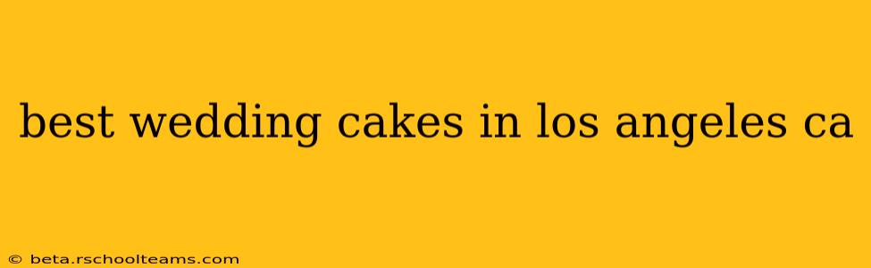 best wedding cakes in los angeles ca