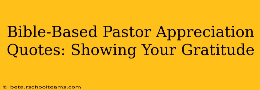 Bible-Based Pastor Appreciation Quotes: Showing Your Gratitude