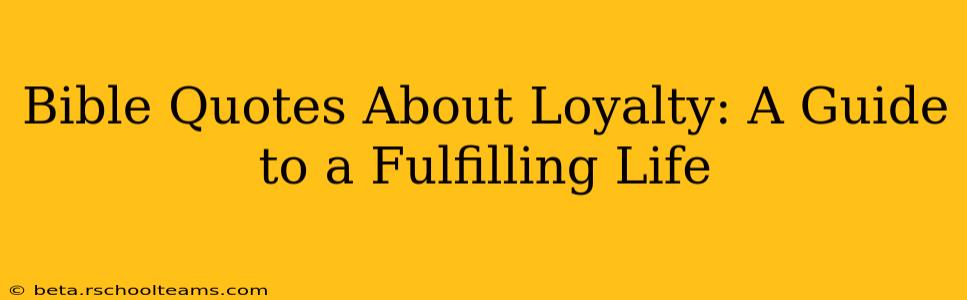 Bible Quotes About Loyalty: A Guide to a Fulfilling Life