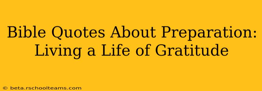 Bible Quotes About Preparation:  Living a Life of Gratitude