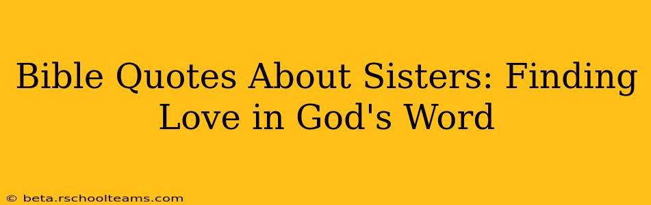 Bible Quotes About Sisters: Finding Love in God's Word