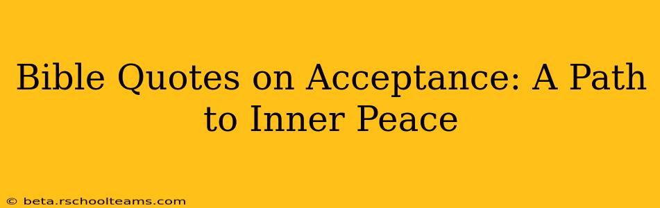 Bible Quotes on Acceptance: A Path to Inner Peace